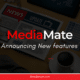 MediaMate Announces New Features